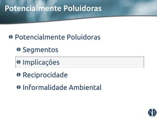 Potencialmente Poluidoras Segmentos Implicações Reciprocidade Informalidade Ambiental 
Potencialmente Poluidoras  