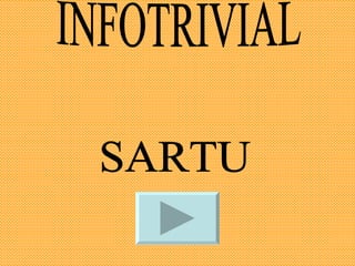 INFOTRIVIAL SARTU 