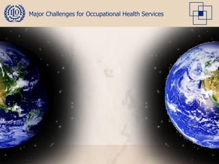 Major Challenges for Occupational Health Services
 