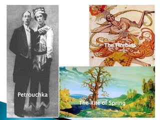 The Firebird

Petrouchka
The Rite of Spring

 