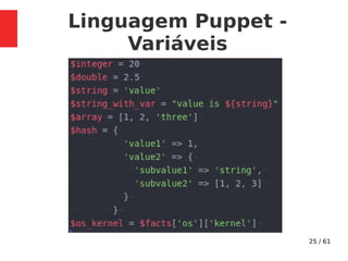 25 / 61
Linguagem Puppet -
Variáveis
 
