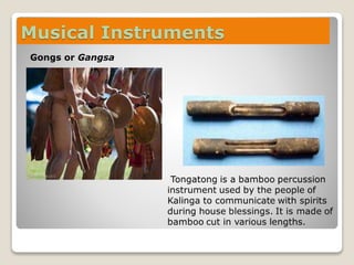 Musical Instruments
Gongs or Gangsa
 