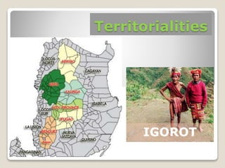 Territorialities
IGOROT
 