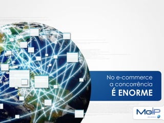 No e-commerce
 a concorrência
 É ENORME
 