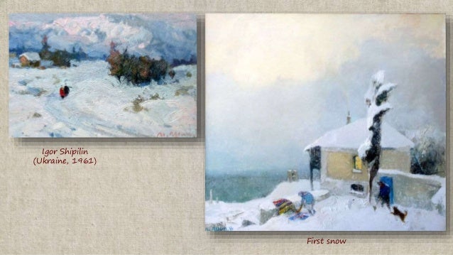 Igor Shipilin
(Ukraine, 1961)
First snow
 