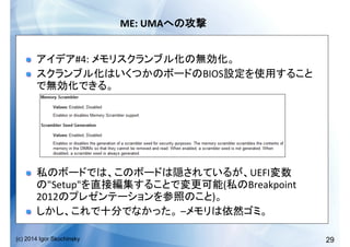29(c) 2014 Igor Skochinsky
ME:	
  UMA 	
  
!   #4:	
   	
  
!   BIOS
	
  
!   UEFI
"Setup" ( Breakpoint	
  
2012 ) 	
  
!   	
  – 	
  
 