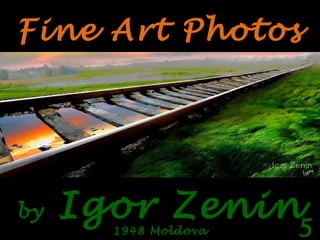 Fine Art Photos 
by Igor Zenin 1948 Moldova 5 
 