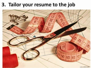 3. Tailor your resume to the job
i_Stock_000001162006
 