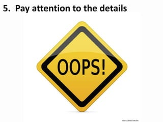 5. Pay attention to the details
iStock_000017281291
 