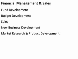 Financial Management & Sales
Fund Development
Budget Development
Sales
New Business Development
Market Research & Product Development
 