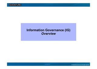 © Copyright Igventure Ltd. All rights reserved.
Information Governance (IG)
Overview
4/14/2014
 