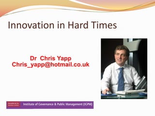 Innovation in Hard Times Dr  Chris Yapp Chris_yapp@hotmail.co.uk 