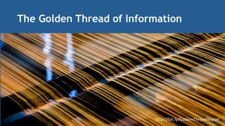 The Golden Thread of Information
http://bit.ly/GoldenThreadReport
 