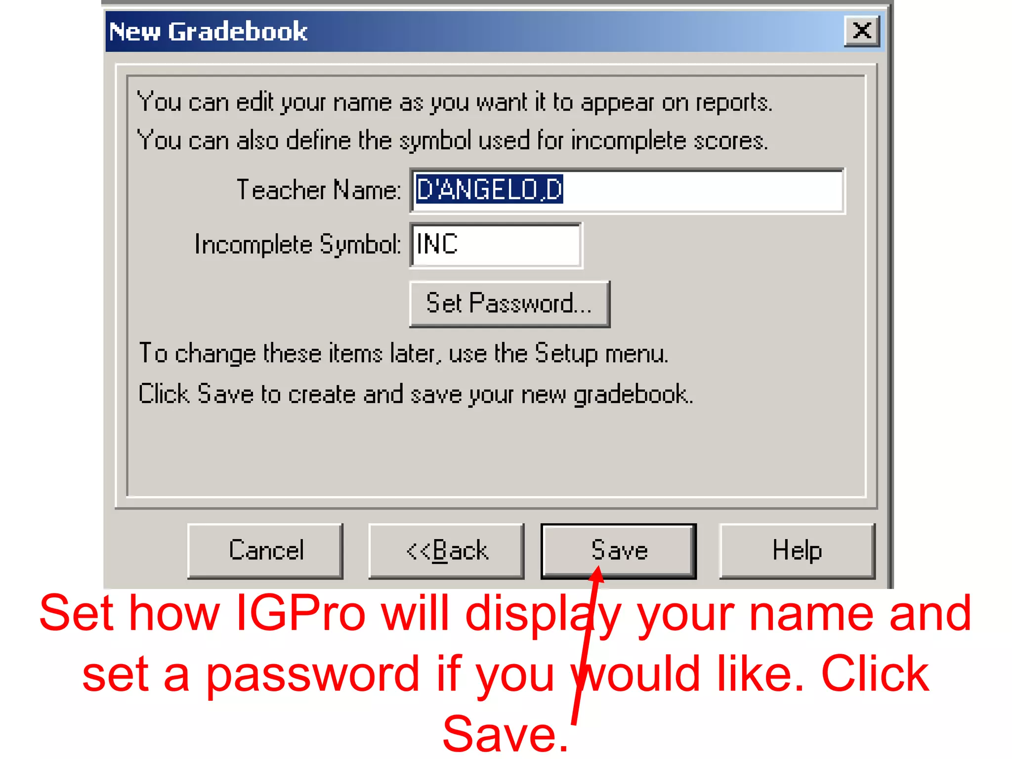 Set how IGPro will display your name and
set a password if you would like. Click
Save.
 