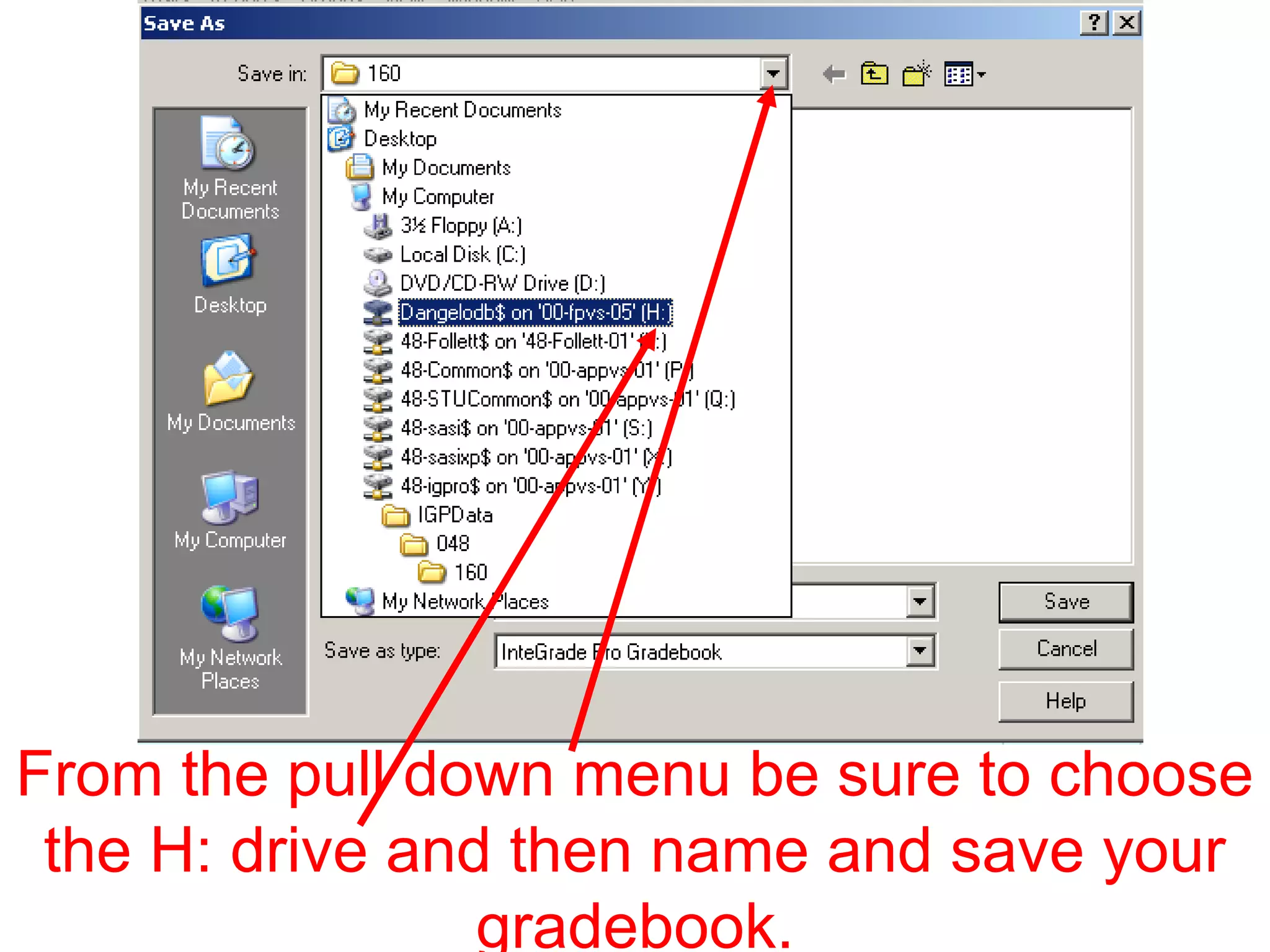 From the pull down menu be sure to choose
the H: drive and then name and save your
gradebook.
 