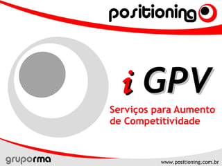 Serviços para Aumento de Competitividade i  GPV 