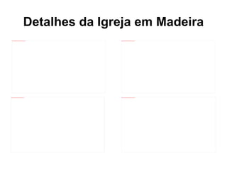Detalhes da Igreja em Madeira 