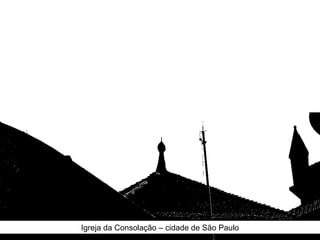 Igreja da Consolação – cidade de São Paulo
 