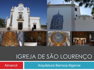 IGREJA DE SÃO LOURENÇO
Almancil     Arquitetura Barroca Algarvia
 