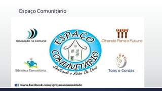 Espaço Comunitário
 