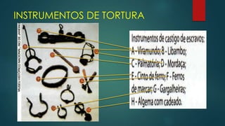 INSTRUMENTOS DE TORTURA
 