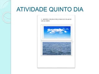 ATIVIDADE QUINTO DIA
 