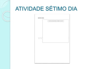 ATIVIDADE SÉTIMO DIA
 