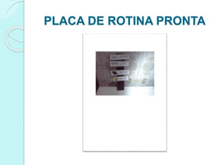PLACA DE ROTINA PRONTA
 