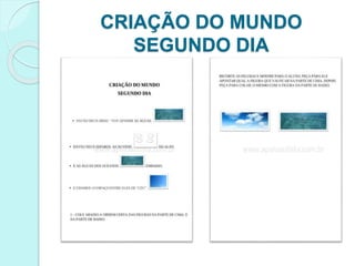 CRIAÇÃO DO MUNDO
SEGUNDO DIA
 