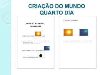 CRIAÇÃO DO MUNDO
QUARTO DIA
 