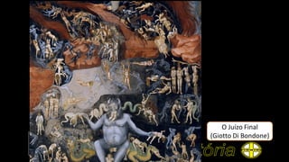 O Juízo Final
(Giotto Di Bondone)
 