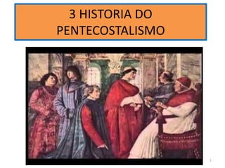 3 HISTORIA DO
PENTECOSTALISMO
O DECLINIO ESPIRITUAL
DA
IGREJA
1
 
