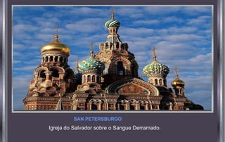 Igreja do Salvador sobre o Sangue Derramado.
SAN PETERSBURGO
 