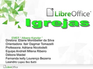 EMEF “ Albano Kanzler ” 
Diretora: Eliane Montibeller da Silva 
Orientadora: Ilair Dagmar Tomazelli 
Professora: Adriana N...