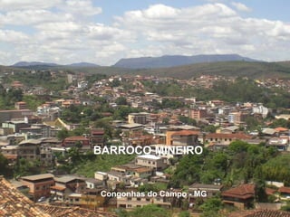 BARROCO MINEIRO


 Congonhas do Campo - MG
 