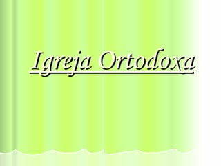 Igreja Ortodoxa 