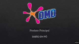 Produto Principal
SABÃO EM PÓ
 