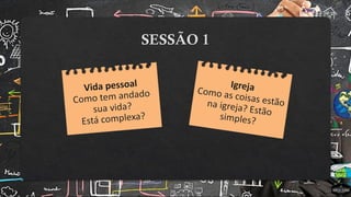 SESSÃO 1
 