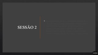 SESSÃO 2
 Queremos convidá-lo a conhecer e analisar dois
tipos de igreja. Vamos apresentar informações e
histórias das duas igrejas para esclarecer a
proposta desse livro. À medida que você for
conhecendo as igrejas, comece a avaliar, cada
ponto, com qual delas a sua igreja se parece mais.
 