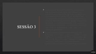 SESSÃO 3
 Para projetar uma igreja simples, organizada e
estruturada para que as pessoas possam ser
transformadas pela graça de Deus, os líderes da
igreja precisam se tornar DESIGNERS. Criar
oportunidades para que as pessoas encontrem a
graça de Deus. Os líderes das igrejas simples são
designers, e não programadores. Eles se tornam
especialistas em projetar um processo ministerial
que conduza as pessoas ao crescimento e à
vitalidade espiritual.
 O crescimento espiritual é um processo. Em 1
Coríntios 3, os crentes são chamados de crianças
de Deus (v.1), lavoura de Deus (v.9) e edifício de
Deus (v.9). Precisamos do ambiente correto, dos
nutrientes/materiais certos e das pessoas
capacitadas para nossa construção e crescimento.
 
