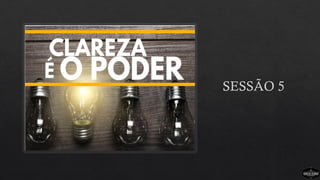 SESSÃO 5
 