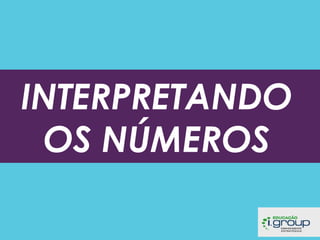 INTERPRETANDO
OS NÚMEROS

 