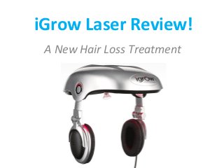 iGrow Laser Review!
A New Hair Loss Treatment

 