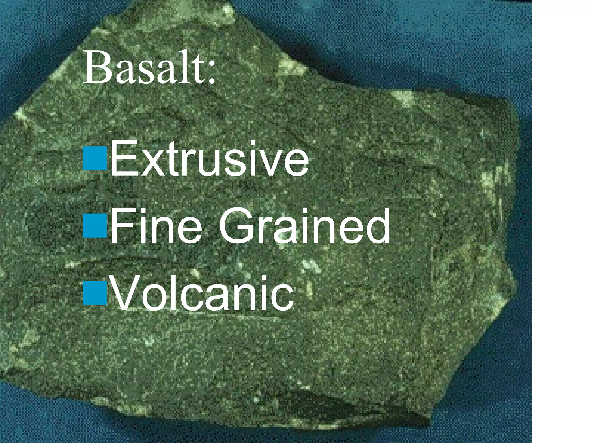 Basalt: Extrusive Fine Grained Volcanic