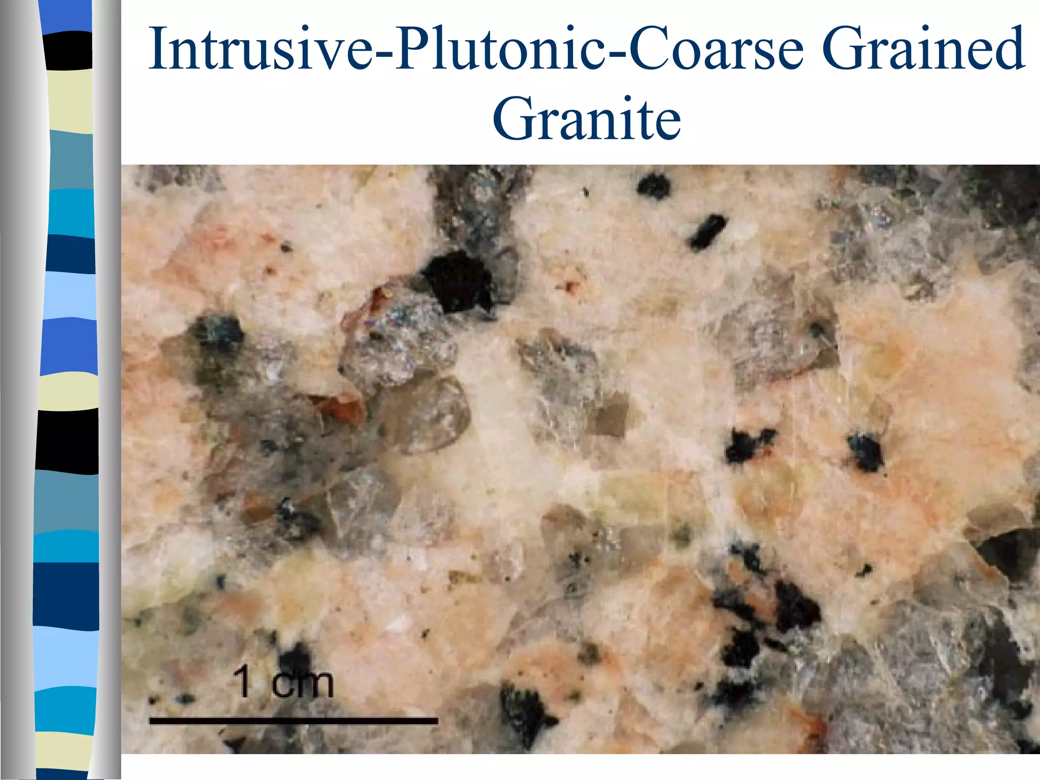 Intrusive-Plutonic-Coarse Grained Granite