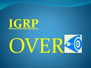 IGRP
OVER
 