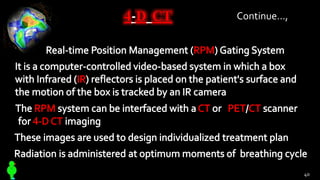 40
4-D CT Continue…,
 
