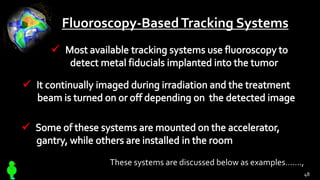 Fluoroscopy-BasedTracking Systems
These systems are discussed below as examples…….,
48
 