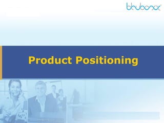 Product Positioning
 
