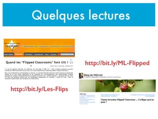 Quelques lectures
http://bit.ly/ML-Flipped
http://bit.ly/Les-Flips
 